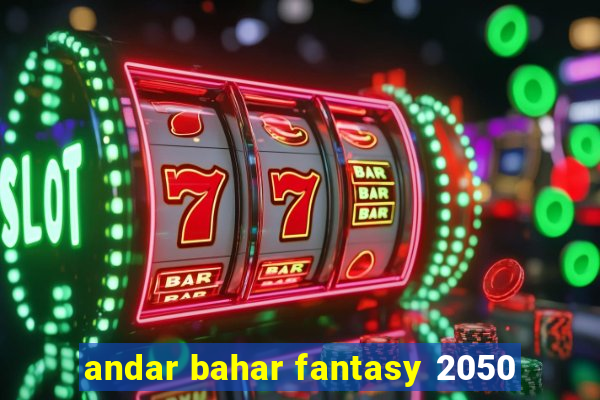 andar bahar fantasy 2050